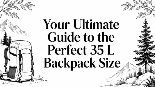 Your Ultimate Guide to the Perfect 35 L Backpack Size